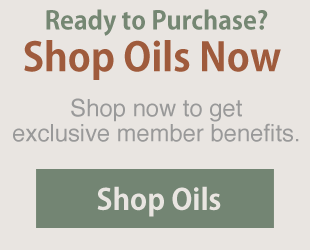 Ready to Purchase?  Shop oils now for exclusive member benefits.